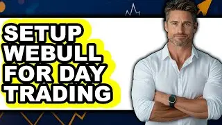 How To Setup Webull For Day Trading - Full Guide