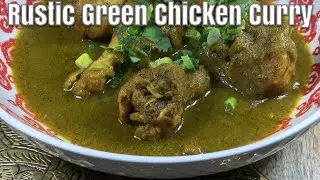 How To Make A Rustic Green Chicken Curry