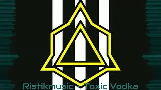 RistikMusic - Toxic Vodka