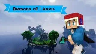 Bridges #8 | Anvil