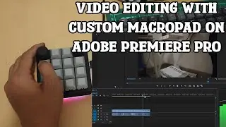Video Editing with MACROPAD on Adobe Premiere Pro