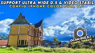 CONFIG TERBARU 🔥 GCAM BSG 8.1 SUPPORT ULTRA WIDE 0,5 & VIDEO STABIL