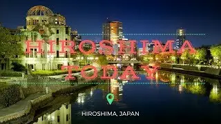 Hiroshima Today