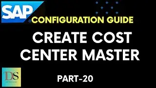 Part-20 | Create Cost Centers | S4HANA FICO Config Guide | DS SAP FICO CLASSES |