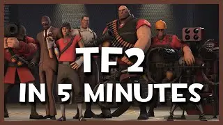 TF2 in 5 Minutes