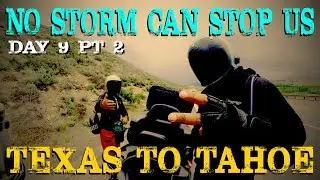 No Storm Can Stop Us - Texas to Tahoe - Day 9 Pt 2