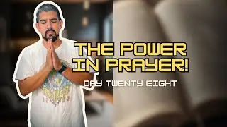 The Power of Prayer: Strength, Guidance, and Faith | Day 28 of Daily Bible Reading
