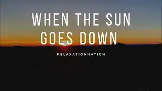 When the sun goes down Entspannungsgeräusche ( 42 Min Vogelgezwitscher und Grillenzirpen)