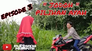 Episode 3...jodoh pilihan ayah