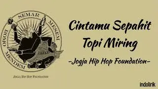 Cintamu Sepahit Topi Miring - Jogja Hip Hop Foundation | Sengkuni lede lede / Lirik Lagu