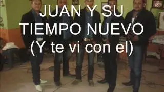JUAN Y SU TIEMPO NUEVO (Y te vi con el)
