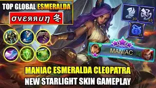 MANIAC Esmeralda Cleopatra, New Starlight Skin Gameplay - Top Global Esmeralda By σvεяяυη 冬 ~ MLBB