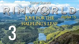 Ep 3 - The terrible escape (RimWorld - Alpha 15 custom scenario - Love for the Halfling's Leaf)