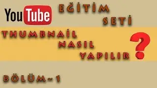 Youtube Video Kapağı(Thumbnail)Nasıl Yapılır? [Youtube Eğitim Seti]