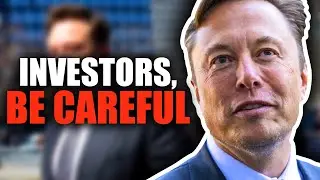 "INVESTORS, BE CAREFUL" | Elon Musk's Warning