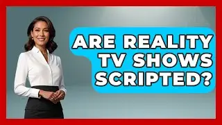 Are Reality TV Shows Scripted? | The Reality Radar