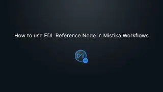 How to use EDL Reference Node in Mistika Workflows