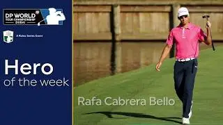Hero of the Week | Rafa Cabera-Bello | DP World Tour Championship (DPWTC)