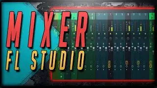 Fl Studio Mixer Tutorial - O que é importante #5