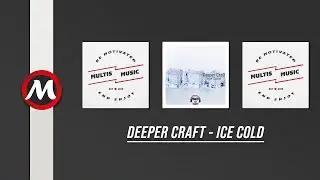 Deeper Craft - Ice Cold | MultisMusic