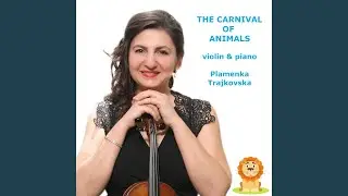 The Carnival of the Animals: XII. Fossils (Arr. for Violin & Piano by Plamenka Trajkovska)