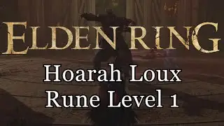Elden Ring: Hoarah Loux Rune Level 1
