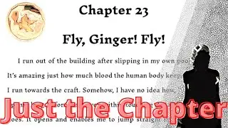XBook Chapter 23 - Fly, Ginger! Fly! (JUST THE CHAPTER - Audiobook / novel)