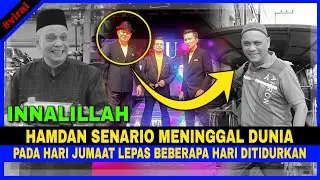 INNALILLAH, Hamdan Senario Meninggal Dunia Pada Hari JUMAAT Yg Mulia Lepas Beberapa Hari DITIDURKAN
