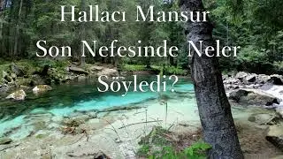 Hallacı Mansur Son Nefesinde Neler Söyledi? Dinlerken Tüyleriniz Ürperecek!