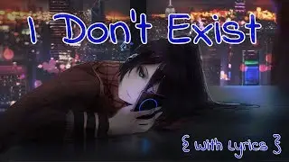 ♪ Nightcore: I Don't Exist