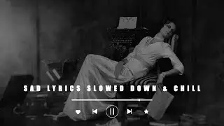 At My Worst (Lyrics) | Slowed Sad Songs | (𝙨𝙡𝙤𝙬𝙚𝙙 + 𝙧𝙚𝙫𝙚𝙧𝙗) | Broken Heart & Chill Song