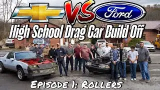 Ford Vs. Chevy High School Drag Car Build Off!!! Episode 1: Rollers