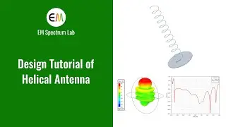 Design Tutorial of Helical Antenna (Normal & Axial Modes)