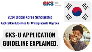 GKS U 2024 GLOBAL KOREA SCHOLARSHIP APPLICATION GUIDELINE EXPLAINED.