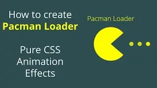 How to create Pacman Loader in CSS Animation   Pure CSS Animation Effects