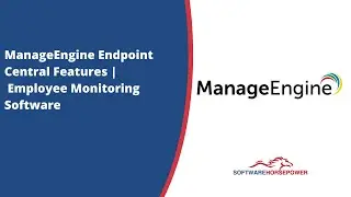 Manage Engine Endpoint Central Features | Employee Monitoring Software - Software Horsepower