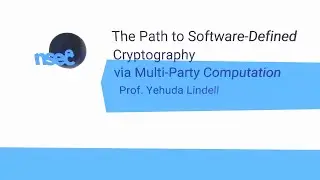 NorthSec 2020 – Yehuda Lindell – Path to Software-Defined Cryptography via Multi-Party Computation