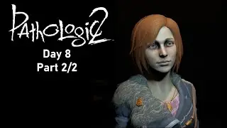 Pathologic 2 (No Commentary) - Day 8, Part 2/2