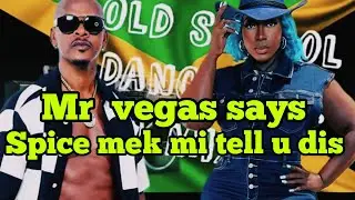 Mr Vegas says Spice How much Times You call up People Name in songs