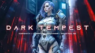 DARK TEMPEST - Darksynth / Industrial / Cyberpunk / Dark Electro Mix