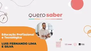 Quero Saber - Educação Profissional e Tecnológica