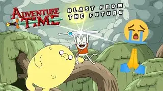 Adventure Time: Blast From The Future (ANNIVERSARY CRACK) (WARNING: LOUD)