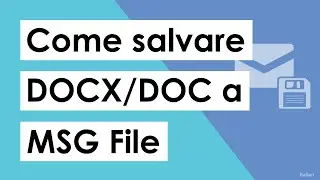 Come Salvare le E-mail DOCX Nel Formato MSG | Converti DOCX in MSG in Modo Diretto
