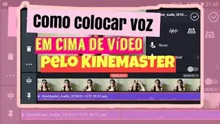 COMO GRAVAR VOZ EM CIMA DO VÍDEO PELO KINEMASTER | Brunna Souza #Dicasparayoutuberiniciantes