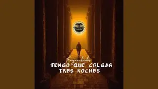 TENGO QUE COLGAR / TRES NOCHES