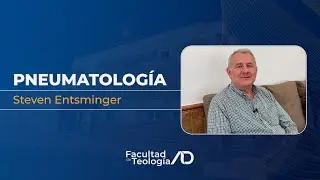 Pneumatología | Steven Entsminger | Facultad de Teología ADE