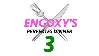 Folge 3 - FOXY'S Perfektes Dinner | ENGOXY