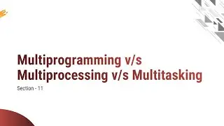 1.9 - Multiprogramming vs Multiprocessing vs Multi-tasking, Types of OS, Distributed OS