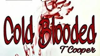 T Cooper Ft. 2Blazed - Cold Blooded