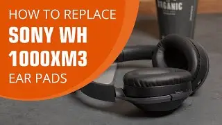 How To Replace Sony WH 1000xm3 Ear Pads